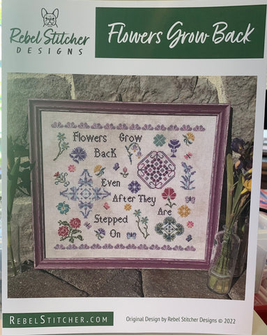 Flowers Grow Back by Rebel Stitcher Designs